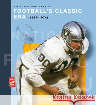 Football's Classic Era (1967-1974) James Barry 9781682777732