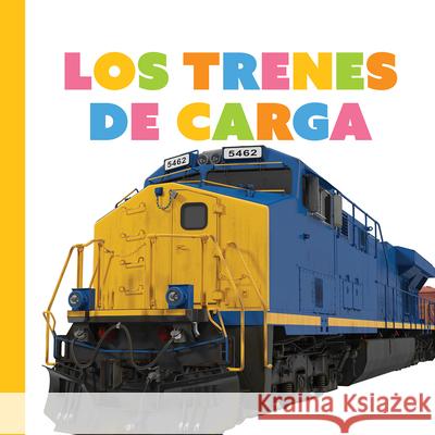 Los Trenes de Carga Meg Greve 9781682778654