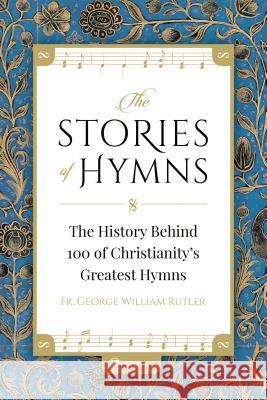 Stories of Hymns Rutler, George W. 9781682780244
