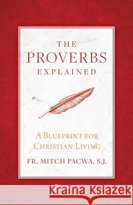 Proverbs Explained Pacwa, Mitch 9781682780268 Ewtn Publishing, Inc