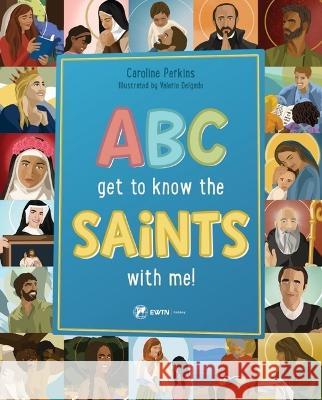 ABC Get to Know the Saints with Me Perkins, Caroline 9781682781012 Ewtn Publishing