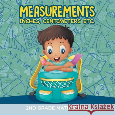 Measurements (Inches, Centimeters etc.): 2nd Grade Math Series Baby Professor 9781682800072 Baby Professor