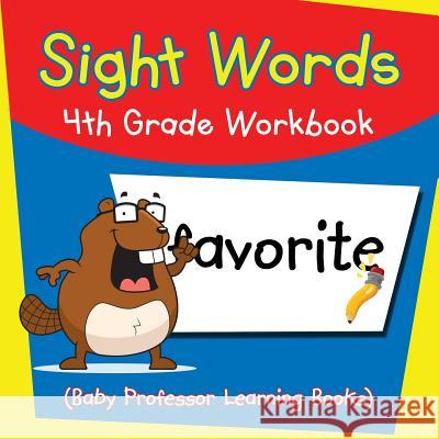 Sight Words 4th Grade Workbook (Baby Professor Learning Books) Baby Professor 9781682800249 Baby Professor