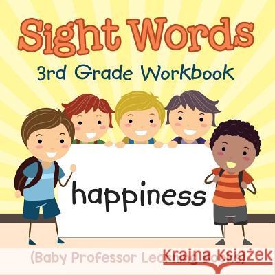 Sight Words 3rd Grade Workbook (Baby Professor Learning Books) Baby Professor 9781682800256 Baby Professor