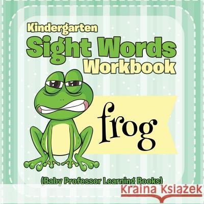 Kindergarten Sight Words Workbook (Baby Professor Learning Books) Baby Professor 9781682800287 Baby Professor