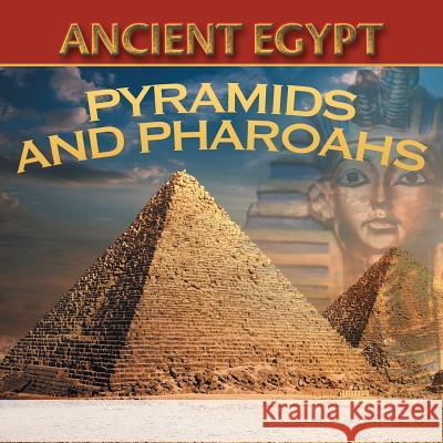 Ancient Egypt: Pyramids and Pharaohs Baby Professor 9781682801130 Baby Professor