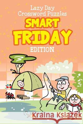 Lazy Day Crossword Puzzles: Smart Friday Edition Speedy Publishing LLC 9781682801376 Speedy Publishing LLC