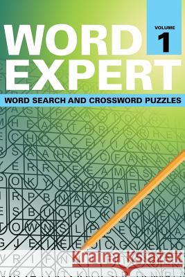 Word Expert Volume 1: Word Search and Crossword Puzzles Speedy Publishing LLC 9781682801512 Speedy Publishing LLC