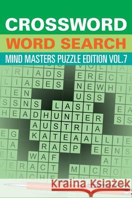 Crossword Word Search: Mind Masters Puzzle Edition Vol. 7 Speedy Publishing LLC 9781682801635 Speedy Publishing LLC