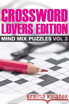 Crossword Lovers Edition: Mind Mix Puzzles Vol 3 Speedy Publishing LLC 9781682801666 Speedy Publishing LLC