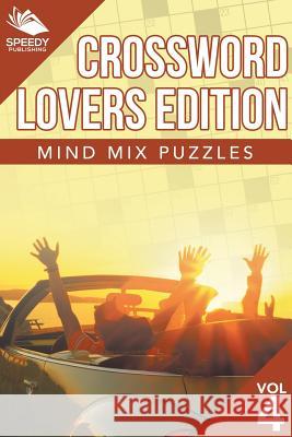 Crossword Lovers Edition: Mind Mix Puzzles Vol 4 Speedy Publishing LLC 9781682801673 Speedy Publishing LLC