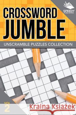 Crossword Jumble: Unscramble Puzzles Collection Vol 2 Speedy Publishing LLC 9781682801734 Speedy Publishing LLC