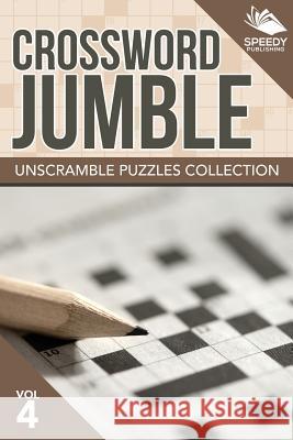 Crossword Jumble: Unscramble Puzzles Collection Vol 4 Speedy Publishing LLC 9781682801758 Speedy Publishing LLC