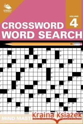 Crossword Word Search: Mind Masters Puzzle Edition Vol. 4 Speedy Publishing LLC 9781682801796 Speedy Publishing LLC