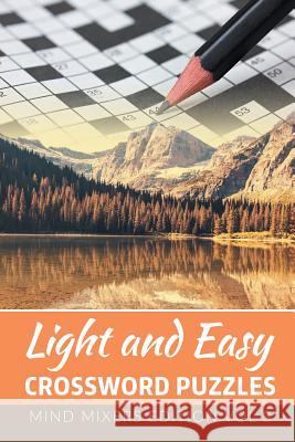 Light and Easy Crossword Puzzles: Mind Mixers Edition Vol 3 Speedy Publishing LLC 9781682801970 Speedy Publishing LLC