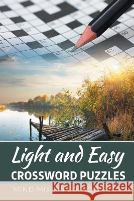 Light and Easy Crossword Puzzles: Mind Mixers Edition Vol 4 Speedy Publishing LLC 9781682801987 Speedy Publishing LLC