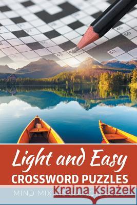 Light and Easy Crossword Puzzles: Mind Mixers Edition Vol 5 Speedy Publishing LLC 9781682801994 Speedy Publishing LLC