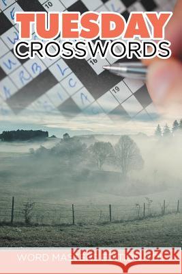 Tuesday Crosswords: Word Masters Edition Vol 1 Speedy Publishing LLC 9781682802014 Speedy Publishing LLC