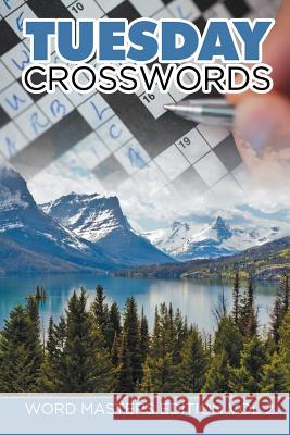 Tuesday Crosswords: Word Masters Edition Vol 2 Speedy Publishing LLC 9781682802021 Speedy Publishing LLC