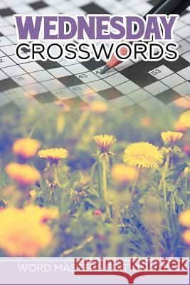 Wednesday Crosswords: Word Masters Edition Vol 1 Speedy Publishing LLC 9781682802076 Speedy Publishing LLC