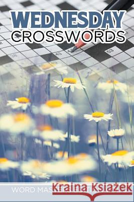 Wednesday Crosswords: Word Masters Edition Vol 3 Speedy Publishing LLC 9781682802090 Speedy Publishing LLC