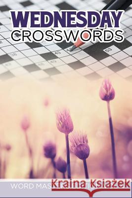 Wednesday Crosswords: Word Masters Edition Vol 4 Speedy Publishing LLC 9781682802106 Speedy Publishing LLC