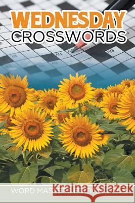 Wednesday Crosswords: Word Masters Edition Vol 5 Speedy Publishing LLC 9781682802113 Speedy Publishing LLC