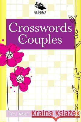 Crosswords For Couples: His and Her Edition Vol 3 Speedy Publishing LLC 9781682802212 Speedy Publishing LLC