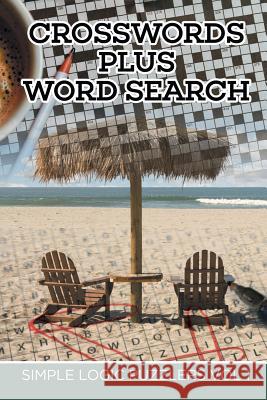 Crosswords Plus Word Search: Simple Logic Puzzlers Vol 1 Speedy Publishing LLC 9781682802434 Speedy Publishing LLC