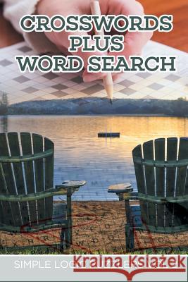 Crosswords Plus Word Search: Simple Logic Puzzlers Vol 2 Speedy Publishing LLC 9781682802441 Speedy Publishing LLC