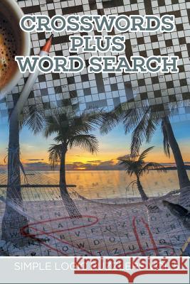 Crosswords Plus Word Search: Simple Logic Puzzlers Vol 5 Speedy Publishing LLC 9781682802472 Speedy Publishing LLC