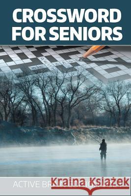 Crossword For Seniors: Active Brain Edition Vol 1 Speedy Publishing LLC 9781682802502 Speedy Publishing LLC