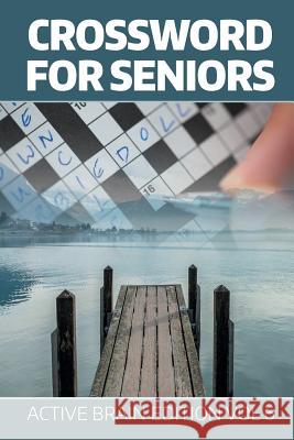 Crossword For Seniors: Active Brain Edition Vol 6 Speedy Publishing LLC 9781682802557 Speedy Publishing LLC