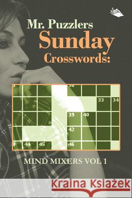 Mr. Puzzlers Sunday Crosswords: Mind Mixers Vol 1 Speedy Publishing LLC 9781682802663 Speedy Publishing LLC