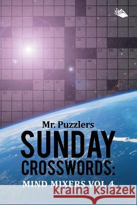 Mr. Puzzlers Sunday Crosswords: Mind Mixers Vol 4 Speedy Publishing LLC 9781682802694 Speedy Publishing LLC