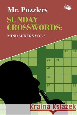 Mr. Puzzlers Sunday Crosswords: Mind Mixers Vol 5 Speedy Publishing LLC 9781682802700 Speedy Publishing LLC