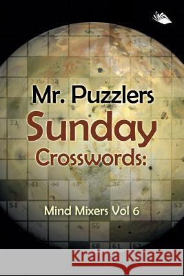 Mr. Puzzlers Sunday Crosswords: Mind Mixers Vol 6 Speedy Publishing LLC 9781682802717 Speedy Publishing LLC