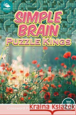 Simple Brain Puzzle Kings Vol 3: Crossword Puzzles Hard Edition Speedy Publishing LLC 9781682802953 Speedy Publishing LLC