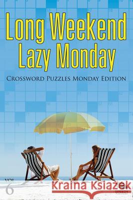 Long Weekend Lazy Monday Vol 6: Crossword Puzzles Monday Edition Speedy Publishing LLC 9781682803103 Speedy Publishing LLC