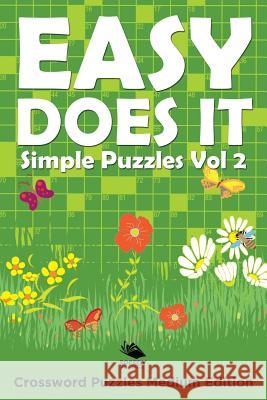 Easy Does It Simple Puzzles Vol 2: Crossword Puzzles Medium Edition Speedy Publishing LLC 9781682803127 Speedy Publishing LLC