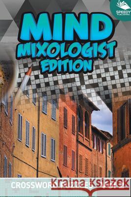 Mind Mixologist Edition Vol 2: Crossword Puzzles Speedy Publishing LLC 9781682803783 Speedy Publishing LLC
