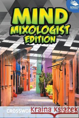 Mind Mixologist Edition Vol 3: Crossword Puzzles Speedy Publishing LLC 9781682803790 Speedy Publishing LLC