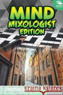 Mind Mixologist Edition Vol 5: Crossword Puzzles Speedy Publishing LLC 9781682803813 Speedy Publishing LLC