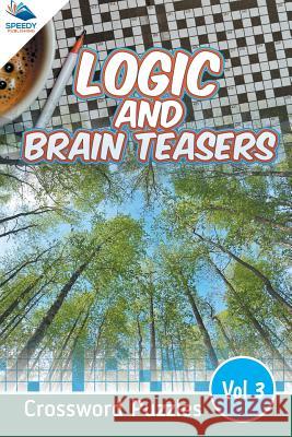 Logic and Brain Teasers Crossword Puzzles Vol 3 Speedy Publishing LLC 9781682803851 Speedy Publishing LLC