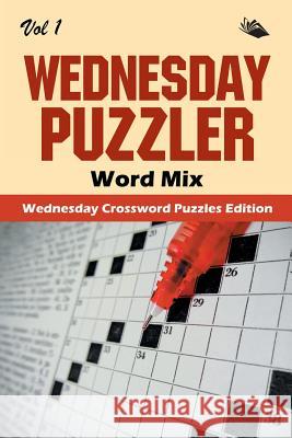 Wednesday Puzzler Word Mix Vol 1: Wednesday Crossword Puzzles Edition Speedy Publishing LLC 9781682804254 Speedy Publishing LLC