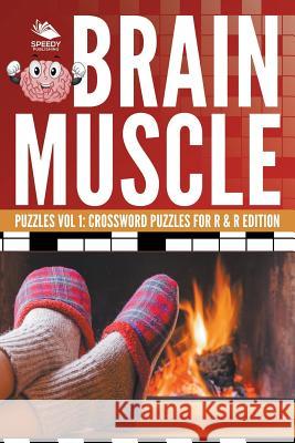 Brain Muscle Puzzles Vol 1: Crossword Puzzles for R & R Edition Speedy Publishing LLC 9781682804711 Speedy Publishing LLC