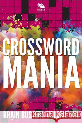 Crossword Mania - Brain Busters Volume One Speedy Publishing LLC 9781682804797 Speedy Publishing LLC