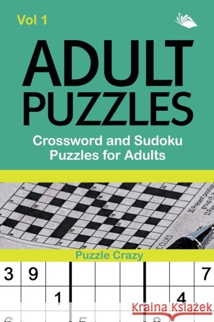 Adult Puzzles: Crossword and Sudoku Puzzles for Adults Vol 1 Puzzle Crazy 9781682806395 Puzzle Crazy