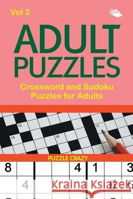 Adult Puzzles: Crossword and Sudoku Puzzles for Adults Vol 2 Puzzle Crazy 9781682806401 Puzzle Crazy