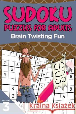 Sudoku Puzzles for Adults: Brain Twisting Fun Volume 3 Puzzle Crazy 9781682806647 Puzzle Crazy